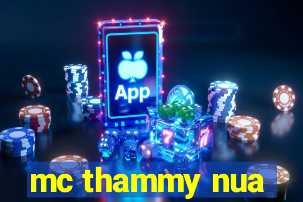 mc thammy nua